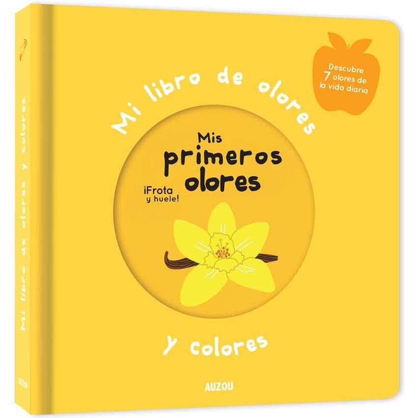 Mi libro de olores y colores. Mis primeros olores Mi libro de olores y colores. Mis primeros olores